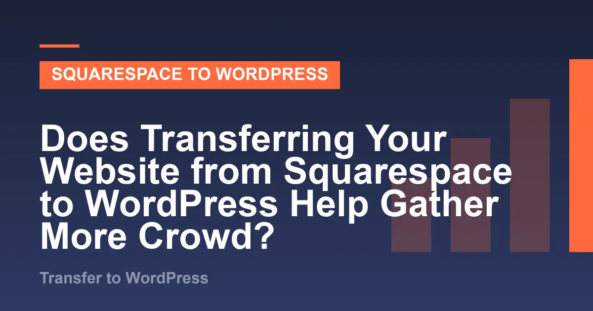 Illustration for “Does Transferring Your Website from Squarespace to WordPress Help Gather More Crowd?”