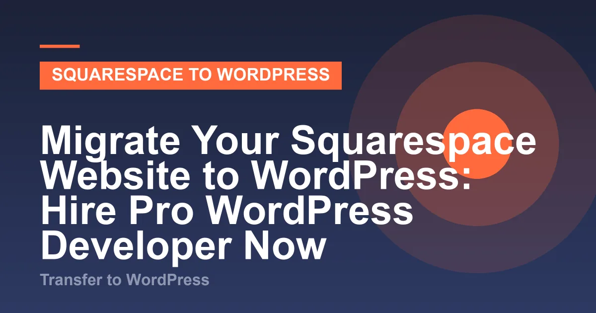 Illustration for “Migrate Your Squarespace Website to WordPress: Hire Pro WordPress Developer Now”