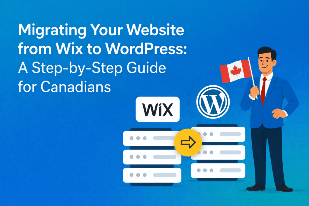 Migrating Your Website from Wix to WordPress: A Step-by-Step Guide for Canadians